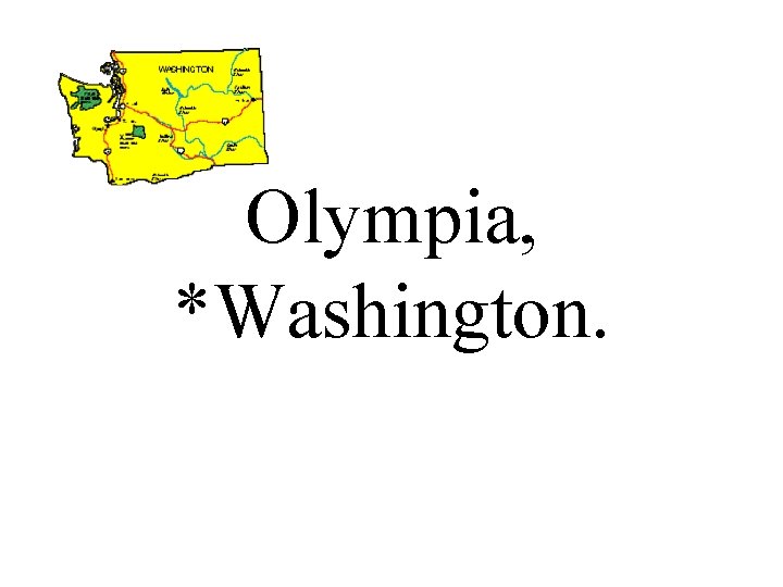 Olympia, *Washington. 