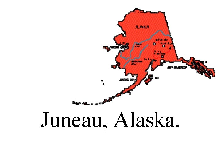 Juneau, Alaska. 