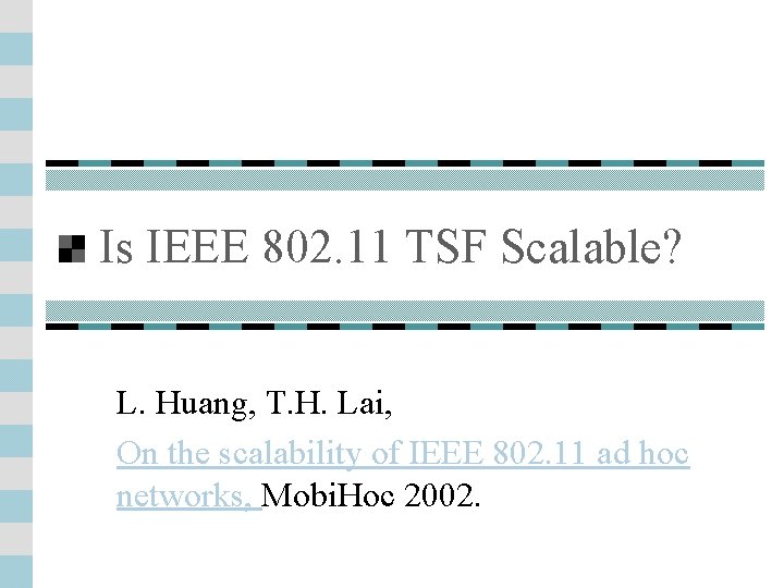 Is IEEE 802. 11 TSF Scalable? L. Huang, T. H. Lai, On the scalability