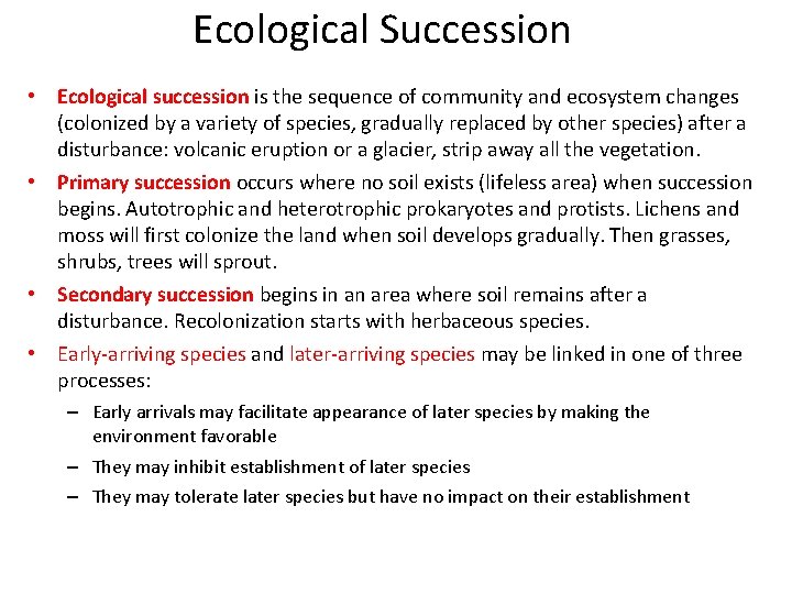 Ecological Succession • Ecological succession is the sequence of community and ecosystem changes (colonized