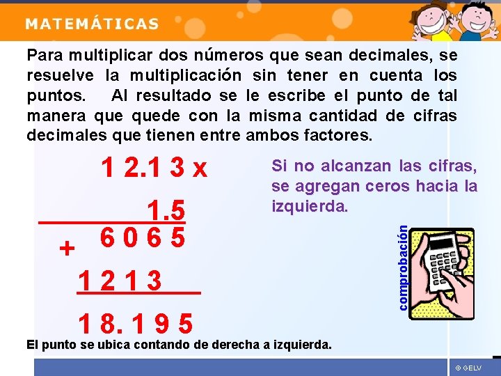 AULA 360 Para multiplicar dos números que sean decimales, se resuelve la multiplicación sin