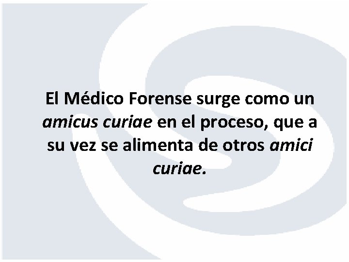 El Médico Forense surge como un amicus curiae en el proceso, que a su