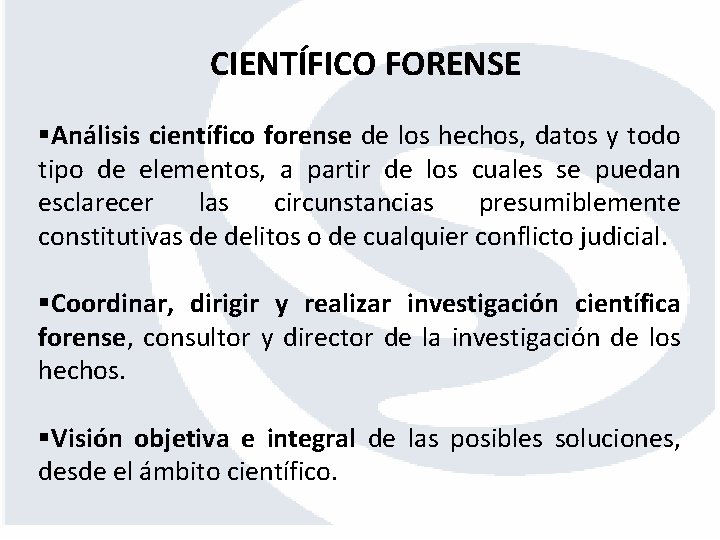 CIENTÍFICO FORENSE §Análisis científico forense de los hechos, datos y todo tipo de elementos,