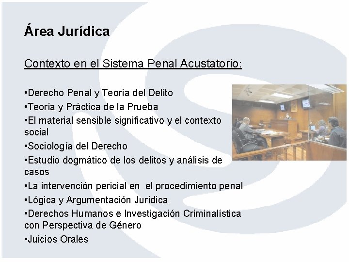 Área Jurídica Contexto en el Sistema Penal Acustatorio: • Derecho Penal y Teoría del