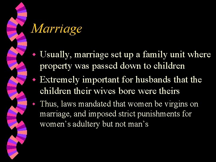 Marriage Usually, marriage set up a family unit where property was passed down to