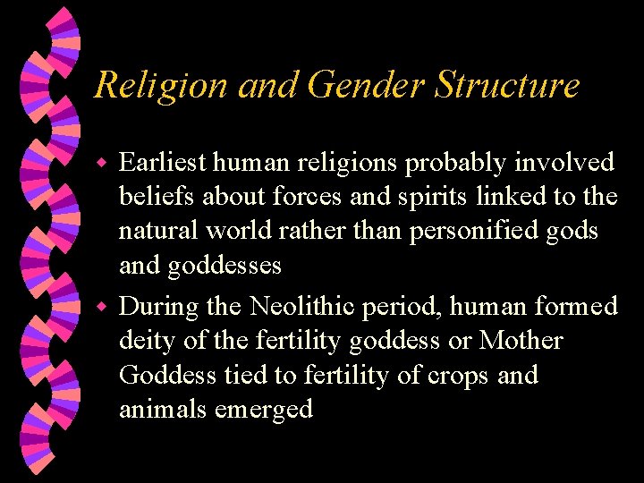 Religion and Gender Structure Earliest human religions probably involved beliefs about forces and spirits