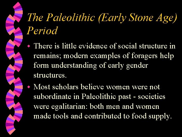 The Paleolithic (Early Stone Age) Period There is little evidence of social structure in