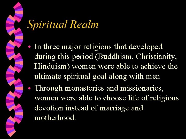 Spiritual Realm In three major religions that developed during this period (Buddhism, Christianity, Hinduism)