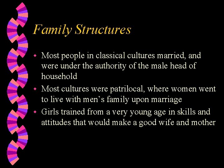 Family Structures Most people in classical cultures married, and were under the authority of