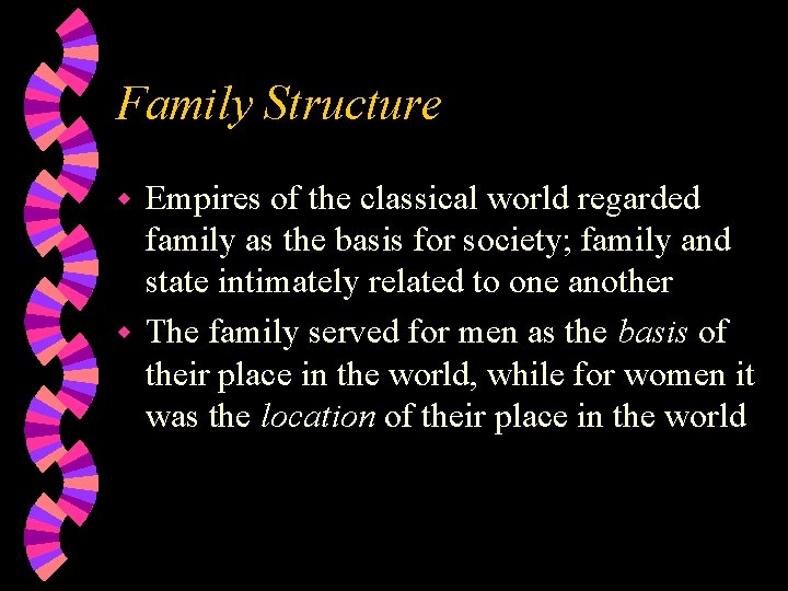 Family Structure Empires of the classical world regarded family as the basis for society;