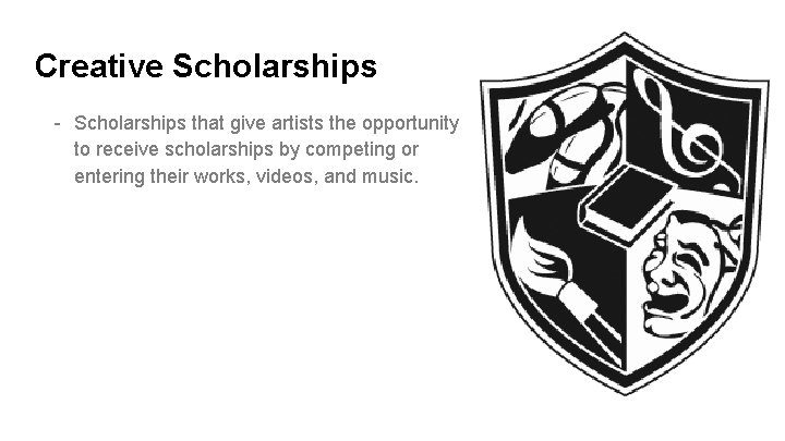 Creative Scholarships - Scholarships that give artists the opportunity to receive scholarships by competing