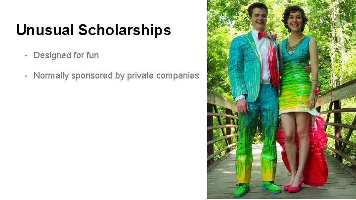 Unusual Scholarships - Designed for fun - Normally sponsored by private companies 