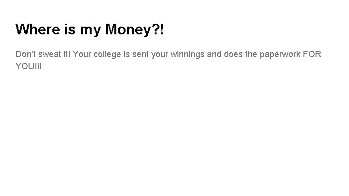 Where is my Money? ! Don’t sweat it! Your college is sent your winnings