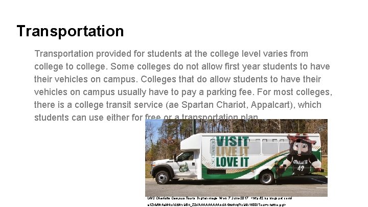 Transportation provided for students at the college level varies from college to college. Some