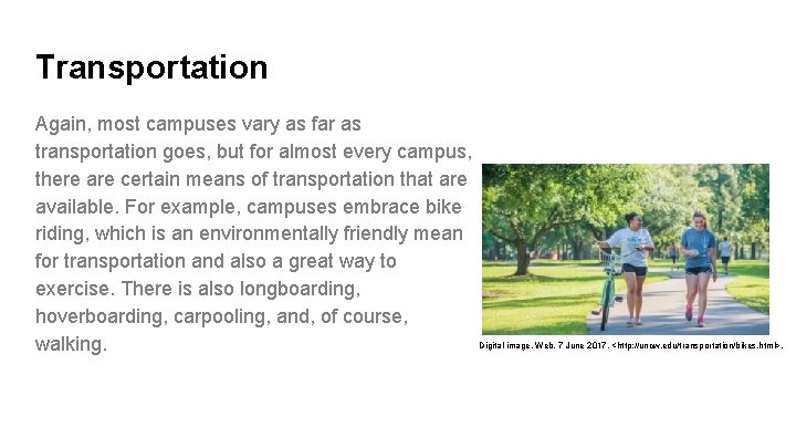 Transportation Again, most campuses vary as far as transportation goes, but for almost every