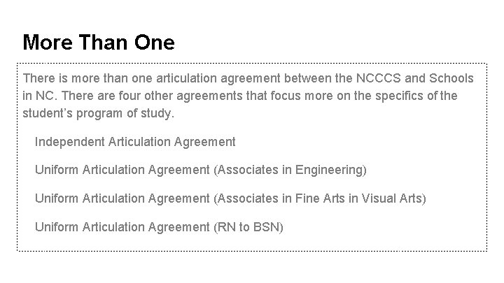 More Than One There is more than one articulation agreement between the NCCCS and