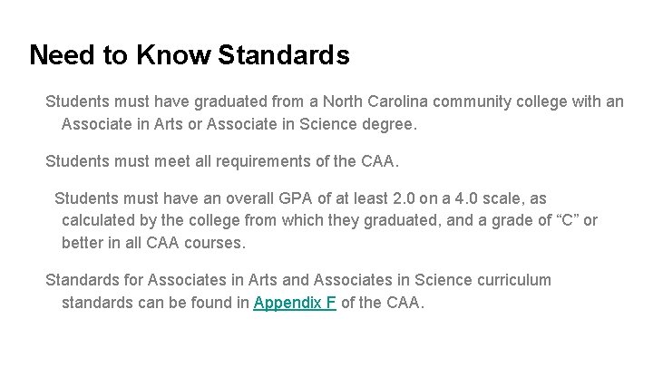 Need to Know Standards Students must have graduated from a North Carolina community college
