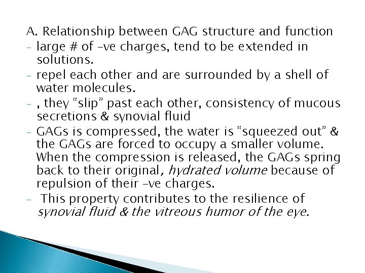 A. Relationship between GAG structure and function - large # of –ve charges, tend