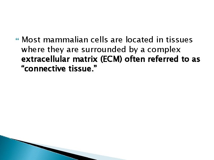  Most mammalian cells are located in tissues where they are surrounded by a