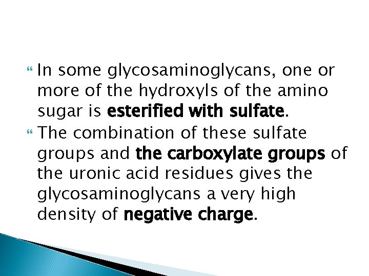 In some glycosaminoglycans, one or more of the hydroxyls of the amino sugar is
