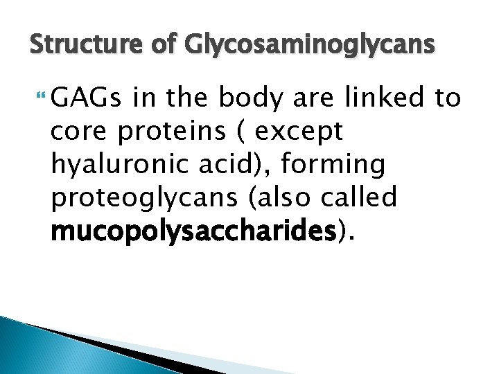 Structure of Glycosaminoglycans GAGs in the body are linked to core proteins ( except