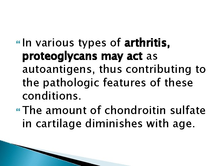  In various types of arthritis, proteoglycans may act as autoantigens, thus contributing to