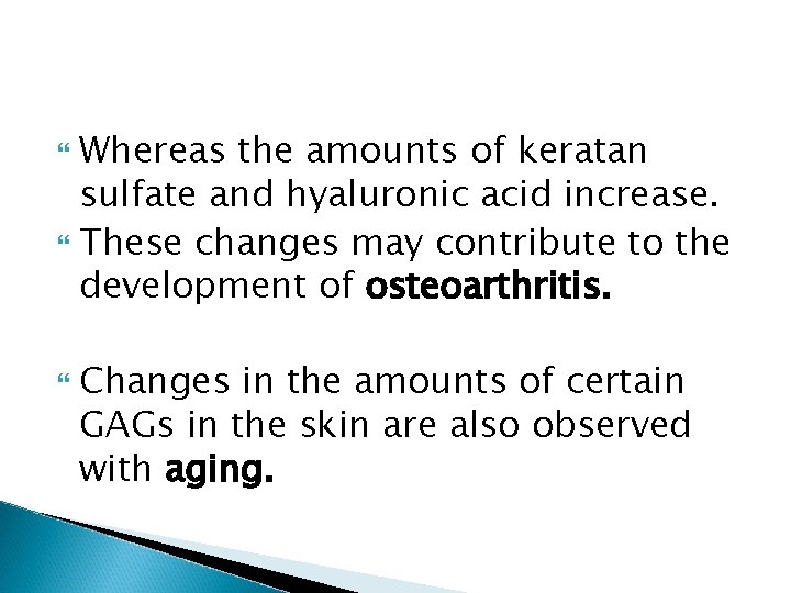 Whereas the amounts of keratan sulfate and hyaluronic acid increase. These changes may contribute