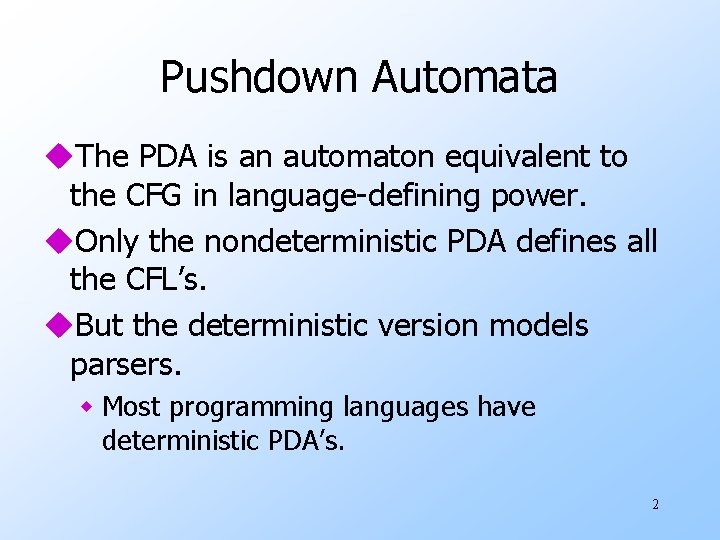 Pushdown Automata u. The PDA is an automaton equivalent to the CFG in language-defining Pushdown Automata u. The PDA is an automaton equivalent to the CFG in language-defining