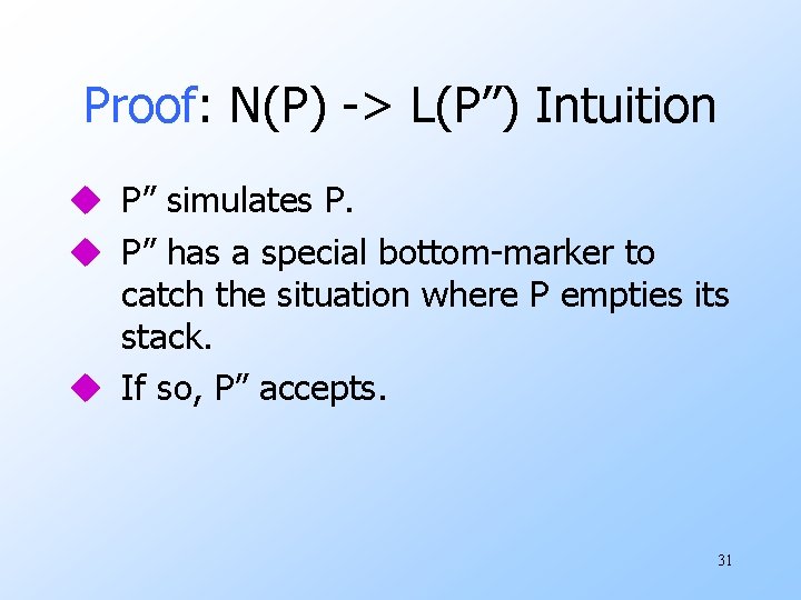 Proof: N(P) -> L(P’’) Intuition u P” simulates P. u P” has a special Proof: N(P) -> L(P’’) Intuition u P” simulates P. u P” has a special