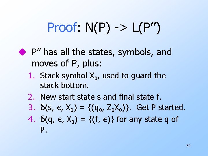 Proof: N(P) -> L(P’’) u P’’ has all the states, symbols, and moves of Proof: N(P) -> L(P’’) u P’’ has all the states, symbols, and moves of