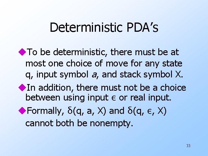 Deterministic PDA’s u. To be deterministic, there must be at most one choice of Deterministic PDA’s u. To be deterministic, there must be at most one choice of