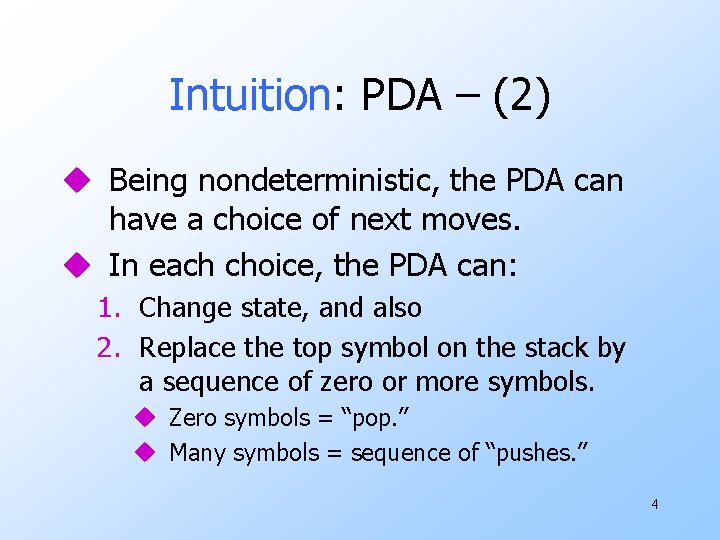 Intuition: PDA – (2) u Being nondeterministic, the PDA can have a choice of Intuition: PDA – (2) u Being nondeterministic, the PDA can have a choice of