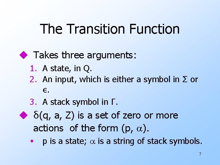 The Transition Function u Takes three arguments: 1. A state, in Q. 2. An The Transition Function u Takes three arguments: 1. A state, in Q. 2. An