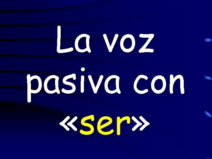 La voz pasiva con «ser» 