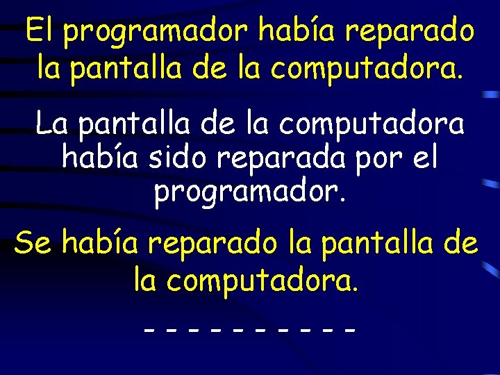 El programador había reparado la pantalla de la computadora. La pantalla de la computadora