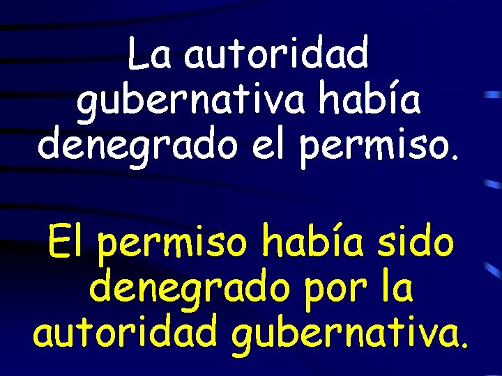 La autoridad gubernativa había denegrado el permiso. El permiso había sido denegrado por la