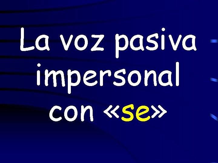 La voz pasiva impersonal con «se» 