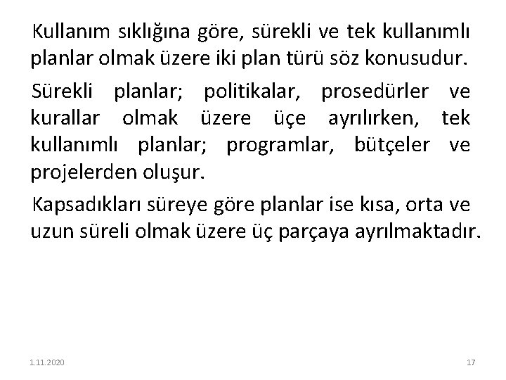 Kullanım sıklığına göre, sürekli ve tek kullanımlı planlar olmak üzere iki plan türü söz