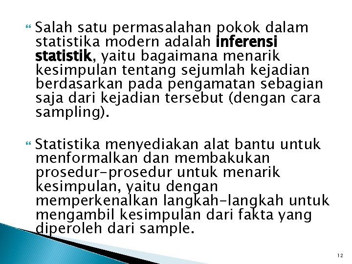  Salah satu permasalahan pokok dalam statistika modern adalah inferensi statistik, yaitu bagaimana menarik
