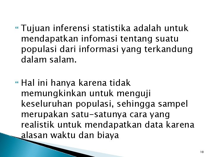  Tujuan inferensi statistika adalah untuk mendapatkan infomasi tentang suatu populasi dari informasi yang