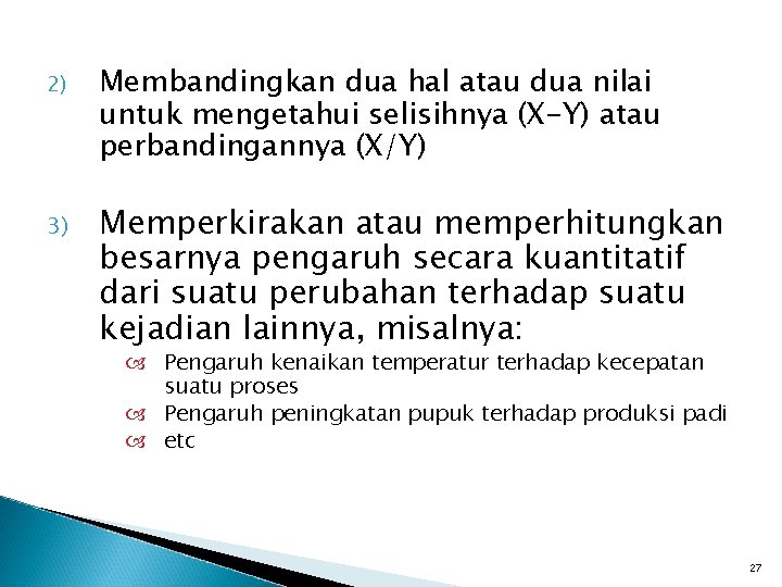 2) 3) Membandingkan dua hal atau dua nilai untuk mengetahui selisihnya (X-Y) atau perbandingannya