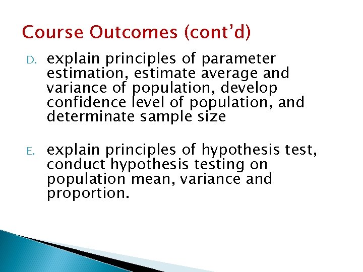 Course Outcomes (cont’d) D. explain principles of parameter estimation, estimate average and variance of