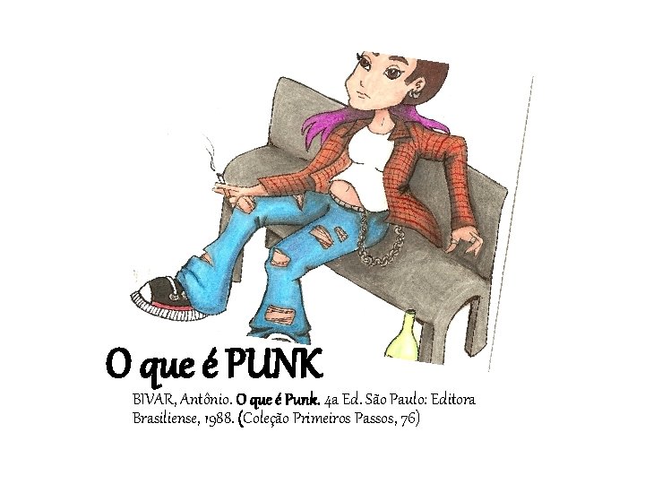 O que é PUNK BIVAR, Antônio. O que é Punk. 4 a Ed. São