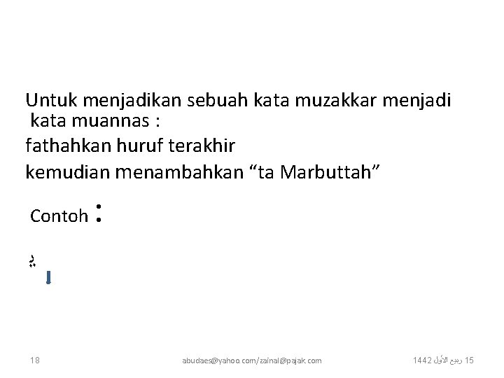  Untuk menjadikan sebuah kata muzakkar menjadi kata muannas : fathahkan huruf terakhir kemudian