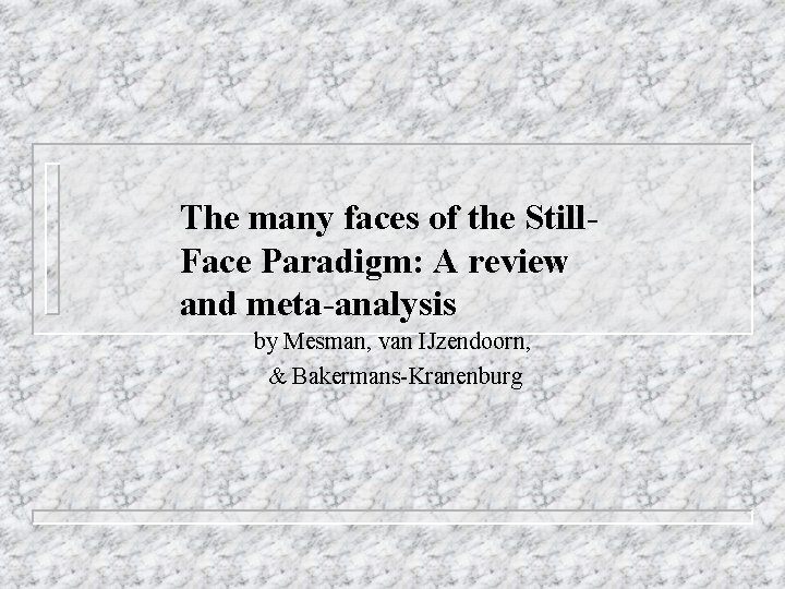 The many faces of the Still. Face Paradigm: A review and meta-analysis by Mesman,