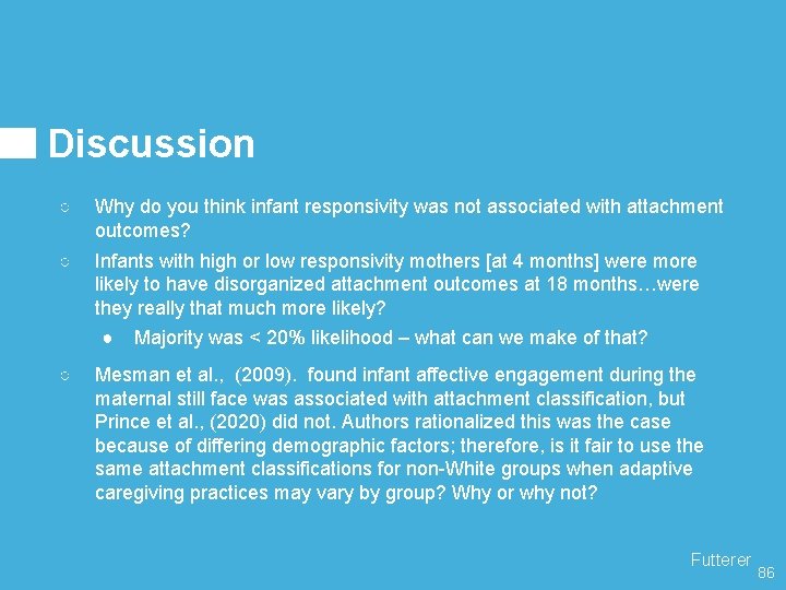 Discussion ○ Why do you think infant responsivity was not associated with attachment outcomes?