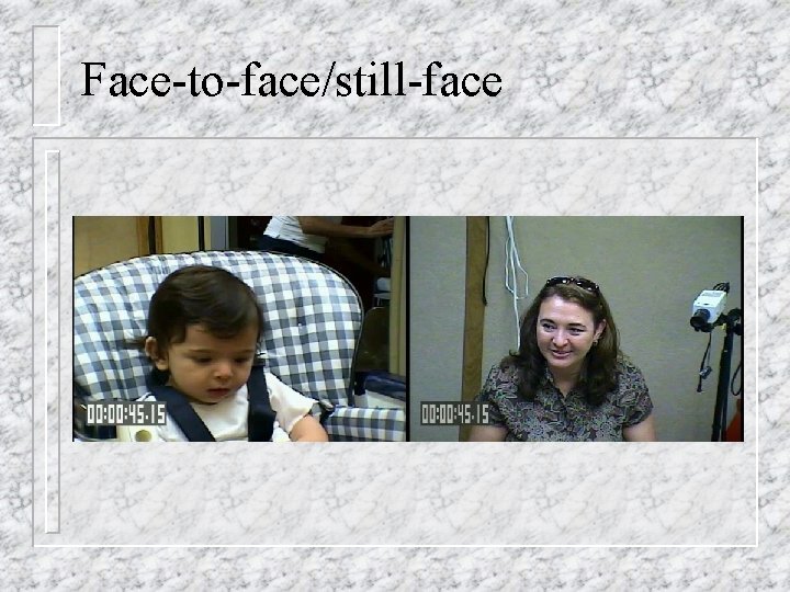 Face-to-face/still-face 