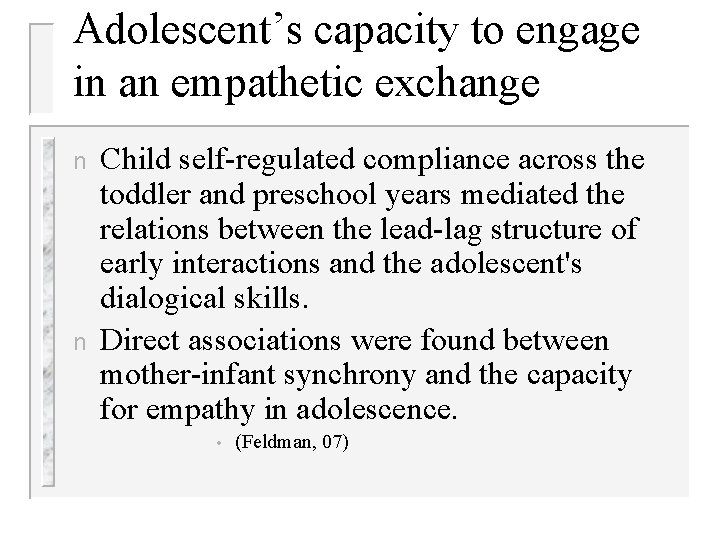 Adolescent’s capacity to engage in an empathetic exchange n n Child self-regulated compliance across