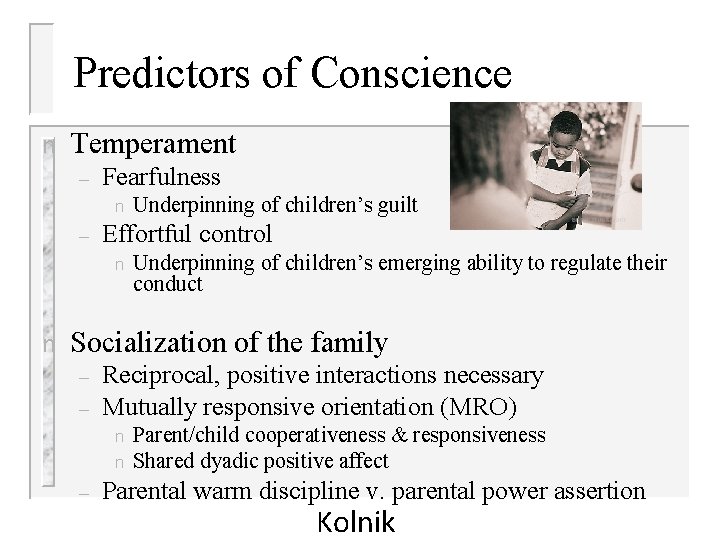 Predictors of Conscience n Temperament – Fearfulness n – Effortful control n n Underpinning