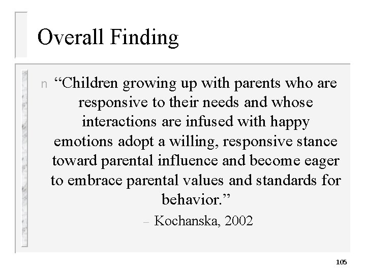 Overall Finding n “Children growing up with parents who are responsive to their needs